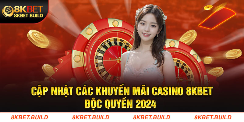 Khuyến mãi casino 8KBET