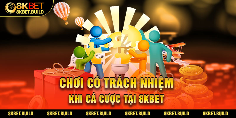 Chơi có trách nhiệm khi cá cược tại 8KBET