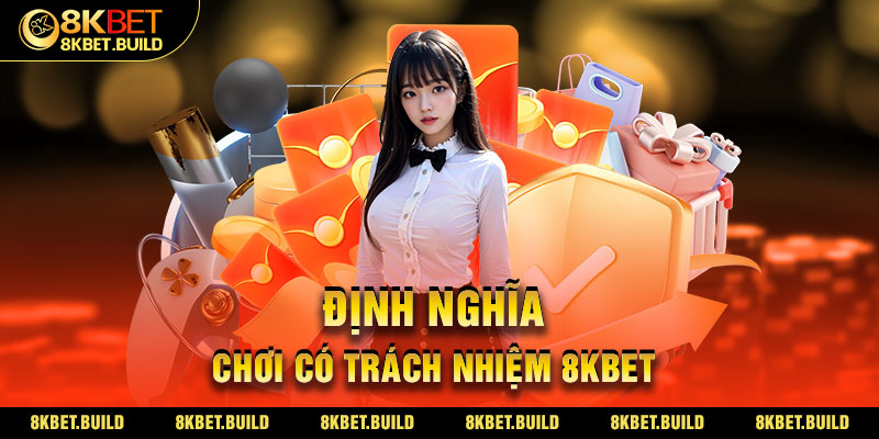 Định nghĩa Chơi có trách nhiệm 8KBET