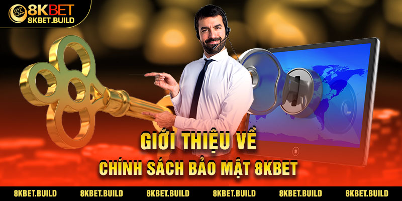 Giới thiệu về Chính sách bảo mật 8KBET