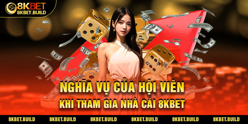 Nghĩa vụ của hội viên khi tham gia nhà cái 8KBET