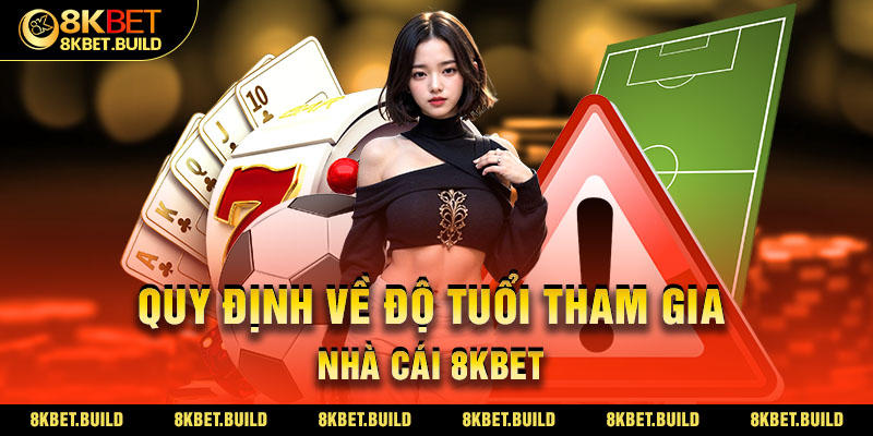 Quy định về độ tuổi tham gia tại nhà cái 8KBET